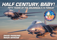 Half Century Baby! - Fifty Years of the Grumman F-14 Tomcat: Fifty