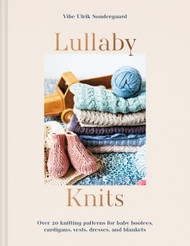 Lullaby Knits: Over 20 knitting patterns for baby booties cardigans