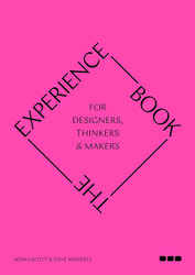 The Experience Book: For Designers Thinkers & Makers