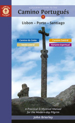 A Pilgrim's Guide to the Camino Portugues Lisbon - Porto - Santiago