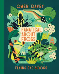 Fanatical About Frogs (About Animals)