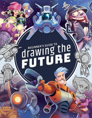Beginner's Guide to Drawing the Future: Learn how to draw amazing