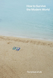 How to Survive the Modern World: Making sense of and finding calm in
