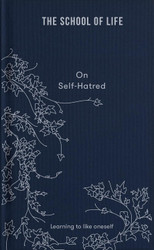 On Self-Hatred: Learning to like oneself (Lessons for Life)