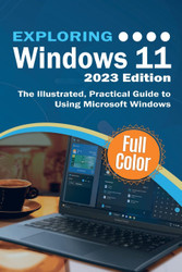 Exploring Windows 11 - 2023 Edition: The Illustrated Practical Guide