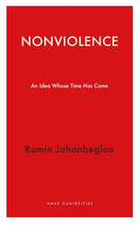 Nonviolence: An Idea Whose Time Has Come (Haus Curiosities)