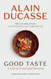 Good Taste: A Life of Food and Passion