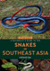 A Naturalist's Guide to the Snakes of Southeast Asia 3rd