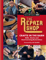 The Repair Shop: Crafts in the Barn: Skills stories and heartwarming