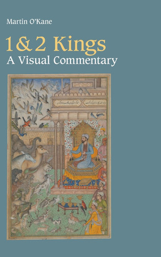 1 & 2 Kings: A Visual Commentary (Hebrew Bible Monographs)