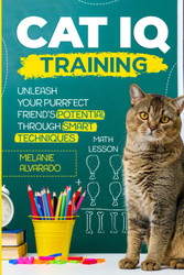 Cat IQ Training: Unleash your Purrfect Friend's Potential through
