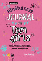 Mindfulness Journal For Teen Girls [Revised Edition]