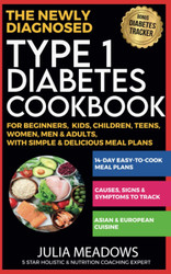 Type 1 Diabetes Cookbook for Beginners The Newly Diagnosed Kids