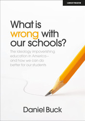 What Is Wrong With Our Schools? The ideology impoverishing education