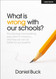 What Is Wrong With Our Schools? The ideology impoverishing education