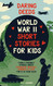 Daring Deeds - World War II Short Stories for Kids