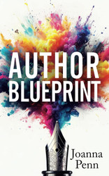 Author Blueprint: Writing Publishing Book Marketing and Making a