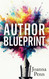 Author Blueprint: Writing Publishing Book Marketing and Making a