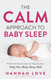 The C.A.L.M Approach to Baby Sleep: A Kind and Gentle Step-by-Step