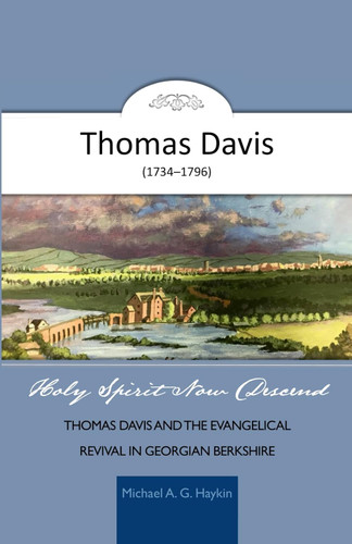Holy Spirit Now Descend: Thomas Davis and the Evangelical Revival In