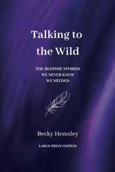 Talking to the Wild - Large Print Edition: The bedtime stories we