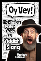 Oy Vey! Yiddish Slang 101: The Hilarious Guide to Yiddish Slang