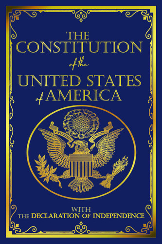 The Constitution of the United States & The Declaration of