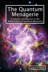 The Quantum Menagerie: A Tutorial Introduction to the Mathematics of