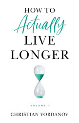 How to Actually Live Longer Vol.1