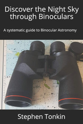 Discover the Night Sky through Binoculars: A systematic guide to