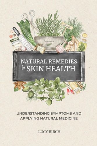 Natural Remedies for Skin Health: Understanding Symptoms and Applying