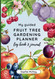 My Guided Fruit Tree Gardening Planner Log Book and Journal