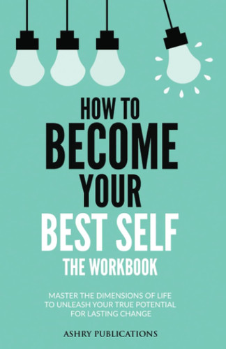 How To Become Your Best Self - The Workbook