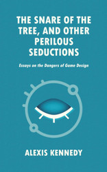 The Snare of the Tree and Other Perilous Seductions: Essays on