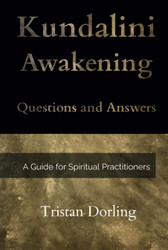 Kundalini Awakening - Questions and Answers: A Guide for Spiritual