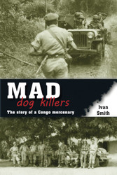 Mad Dog Killers: The Story of a Congo Mercenary