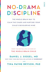 No-Drama Discipline: the whole-brain way to calm the chaos and
