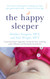 The Happy Sleeper: the science-backed guide to helping your baby get