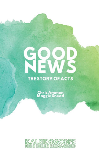 Good News The Story of Acts: The Story of Acts Good News The Story of Acts: The Story of Acts