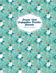French Verb Conjugation Practice Journal: Beginner Learn French