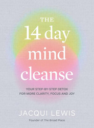 The 14 Day Mind Cleanse: Your step-by-step detox for more clarity