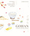 Gohan: Everyday Japanese Cooking: Memories and Stories from My