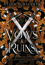 Vows & Ruins: An epic romantic fantasy (The Legends of Thezmarr)