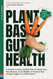 Plant Based Gut Health