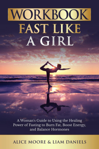 Workbook: Fast Like a Girl by Dr. Mindy Pelz: An Interactive Guide to