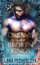 The Dreams of Broken Kings: Season of the Wolf (Fae Guardians)