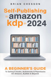 Self Publishing To Amazon KDP In 2024 - A Beginners Guide To Selling