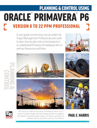 Planning and Control Using Oracle Primavera P6 Versions 8 to 22 PPM