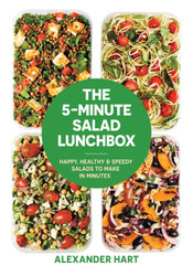 The 5-Minute Salad Lunchbox: Happy Healthy & Speedy Salads to Make in