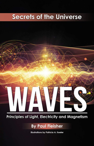 Waves: Principles of Light Electricity and Magnetism